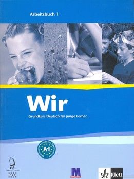 Wir. Grundkurs Deutsch fur junge Lerner. Arbeitsbuch 1