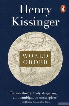 World Order. Reflections on the Character of Nations and the Course of History