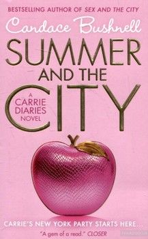 Summer and the City. A Carrie Diaries Novel