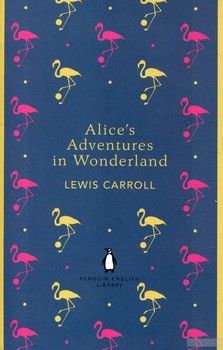 Alice&#039;s Adventures in Wonderland and Through the Looking Glass