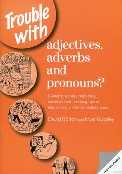Trouble with Adjectives: Guided Discovery Materials, Exercises and Teaching Tips at Elementary and Intermediate Levels