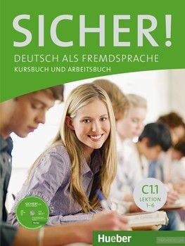 Sicher! Deutsch als Fremdsprache. Kursbuch und Arbeitsbuch C1.1 Lektion 1-6 (+ CD-ROM)