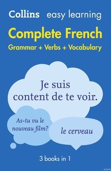 Collins Easy Learning. Complete French. Grammar Verbs Vocabulary. 3 Books in 1. 2nd Edition