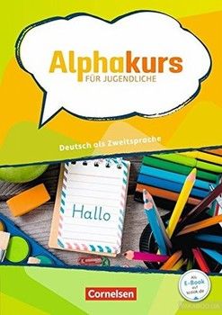 Alphakurs für Jugendliche: Deutsch als Zweitsprache. Kursbuch
