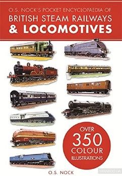 O. S. Nock&#039;s Pocket Encyclopedia of British Steam Railways &amp; Locomotives