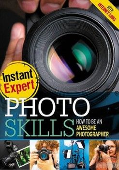 Photo Skills. How to Be a Brilliant Photographer
