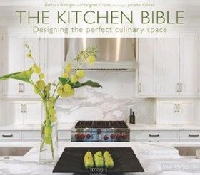 Kitchen Bible. Designing the Perfect Culinary Space