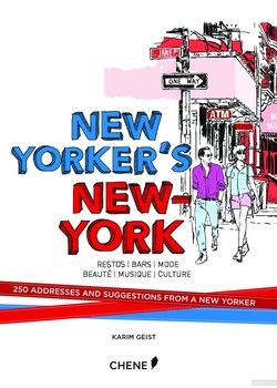 New Yorkers New York. 250 Addresses and Suggestions from a New Yorker