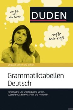 Grammatiktabellen Deutsch: Regelmäßige und unregelmäßige Verben, Substantive, Adjektive, Artikel und Pronomen