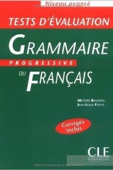 Grammaire progressive du francais Niveau avance. Tests d&#039;evaluation