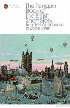 The Penguin Book of the British Short Story 2: From P.G. Wodehouse to Zadie Smith