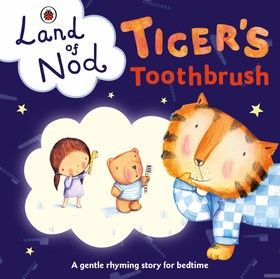 Tiger&#039;s Toothbrush: A Ladybird Land of Nod Bedtime Book