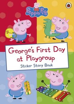Peppa Pig: Georges First Day at Playgroup. Sticker Story book