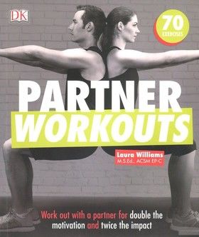 Partner Workouts. Work Out with a Partner for Double the Motivation and Twice the Impact