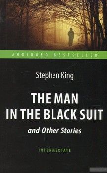 The Man in The Black Suit and Other Stories / Человек в черном костюме и другие рассказы. Книга для чтения на английском языке