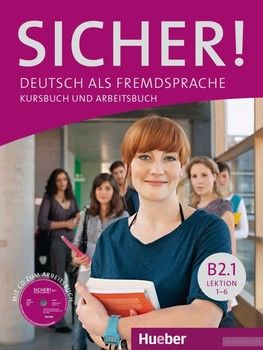 Sicher! Deutsch als Fremdsprache. Kursbuch und Arbeitsbuch B2.1 Lektion 1-6 (+ CD-ROM)