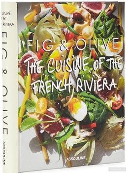 Fig &amp; Olive. The Cuisine of the French Riviera