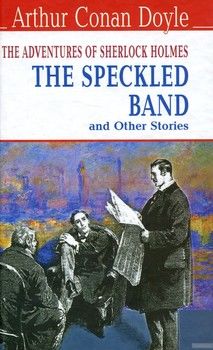 The Speckled Band and Other Stories. The Adventures of Sherlock Holmes