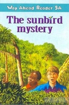 Way ahead Reader 5 A: The Sunbird Mystery