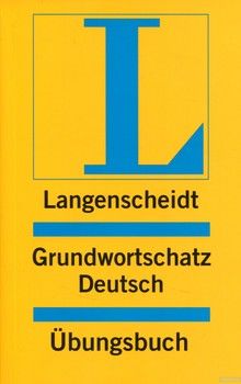 Langenscheidts Grundwortschatz Deutsch: Ubungsbuch