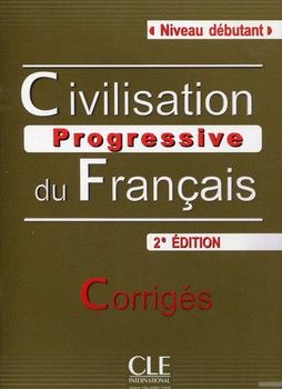 Civilisation Progressive Du Francais Debutant 2-Edition. Corriges