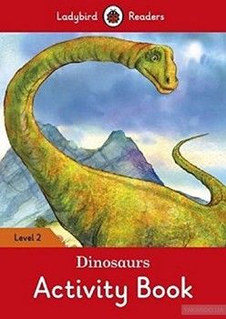 Dinosaurs Activity Book. Ladybird Readers Level 2
