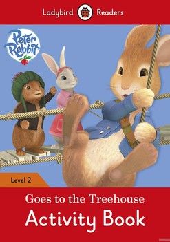 Ladybird Readers. Level 2. Peter Rabbit: Goes to the Treehouse. Activity Book