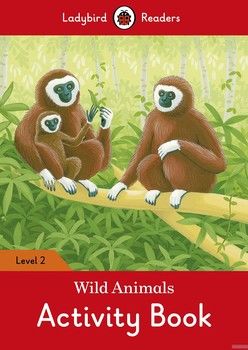 Ladybird Readers. Level 2. Wild Animals. Activity Book