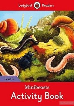 Minibeasts Activity Book. Ladybird Readers Level 3