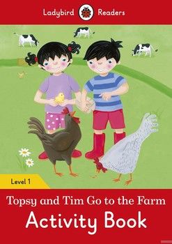 Topsy and Tim. Go to the Farm Activity Book. Ladybird Readers Level 1