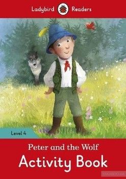 Peter and the Wolf Activity Book. Ladybird Readers Level 4