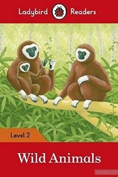 Wild Animals. Ladybird Readers Level 2