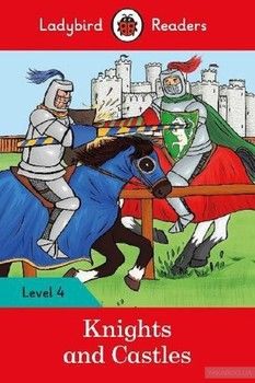 Knights and Castles. Ladybird Readers Level 4