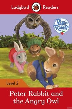 Ladybird Readers. Level 2. Peter Rabbit and the Angry Owl