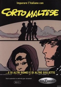 Imparare L&#039;Italiano Con I Fumetti: Corto Maltese - e Di Altri Romei e Di Altre G