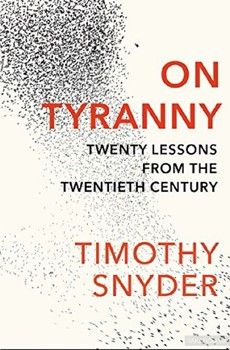 On Tyranny. Twenty Lessons from the Twentieth Century