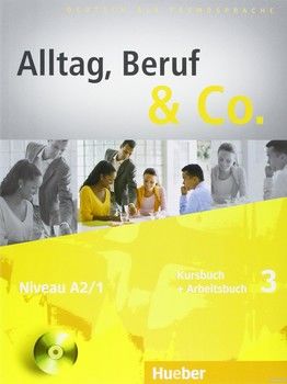 Alltag, Beruf &amp; Co.: Kurs- Und Arbeitsbuch 3 MIT CD Zum Arbeitsbuch