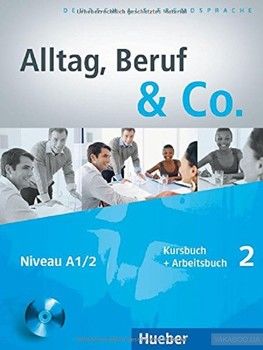 Alltag, Beruf &amp; Co.: Kurs- Und Arbeitsbuch 2 MIT CD Zum Arbeitsbuch