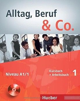 Alltag, Beruf &amp; Co. Kurs- Und Arbeitsbuch 1 MIT CD Zum Arbeitsbuch
