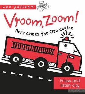 Vroom, Zoom! Here Comes the Fire Engine!: A Press &amp; Listen Board Book