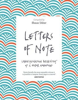 Letters of Note. Correspondence Deserving of a Wider Audience