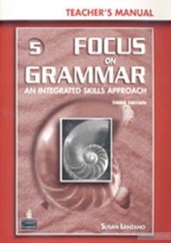 Focus on Grammar 5: An Integrated Skills Approach, Teacher&#039;s Manual