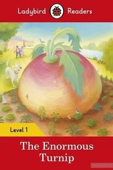 Ladybird Readers. Level 1. The Enormous Turnip