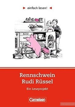 einfach lesen! - Leseförderung: Für Lesefortgeschrittene: Niveau 1 - Rennschwein Rudi Rüssel: Ein Leseprojekt nach Uwe Timm. Arbeitsbuch mit Lösungen