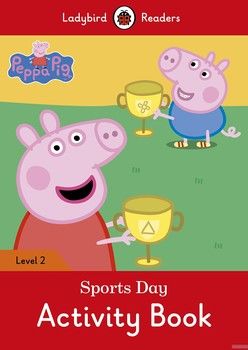 Ladybird Readers. Level 2. Peppa Pig: Sports Day. Activity Book