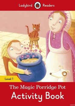 Ladybird Readers. Level 1. The Magic Porridge Pot. Activity Book