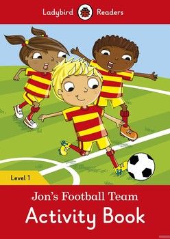 Ladybird Readers. Level 1. Jons Football Team. Activity Book