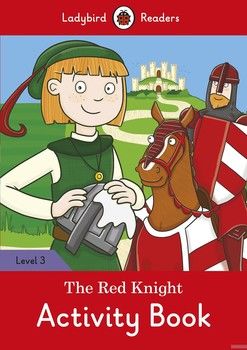 Ladybird Readers. Level 3. The Red Knight. Activity Book