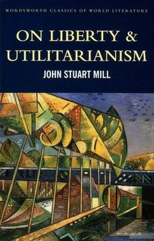 On Liberty &amp; Utilitarianism