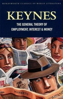 The General Theory of Employment, Interest and Money &amp; The Economic Consequences of the Peace